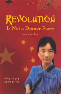 Revolution is Not a Dinner Party Novel by Ying Chang Compestine