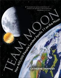 Team Moon: How 400,000 People Landed Apollo 11 on the Moon