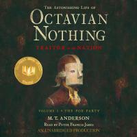 The Astonishing Life of Octavian Nothing, Traitor to the Nation, Volume I: The Pox Party