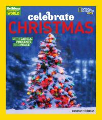 Holidays Around the World: Celebrate Christmas with Carols, Presents and Peace