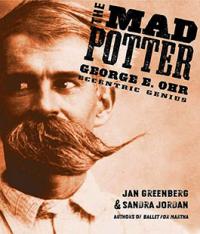 The Mad Potter: George E. Ohr, Eccentric Genius