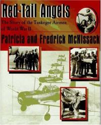 Red-Tail Angels: The Story of the Tuskegee Airmen of World War II