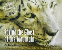 Saving the Ghost of the Mountain: An Expedition Among Snow Leopards in Mongolia