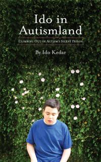 Ido in Autismland: Climbing Out of Autism’s Silent Prison