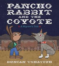 Pancho Rabbit and the Coyote: A Migrant’s Tale