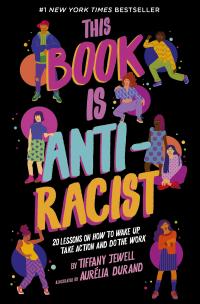 This Book Is Anti-Racist: 20 Lessons on how to Wake Up, Take Action, and Do the Work