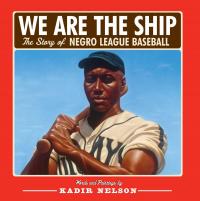We Are the Ship: The Story of the Negro League Baseball