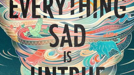 Cover detail from Everything Sad Is Untrue: (a true story)